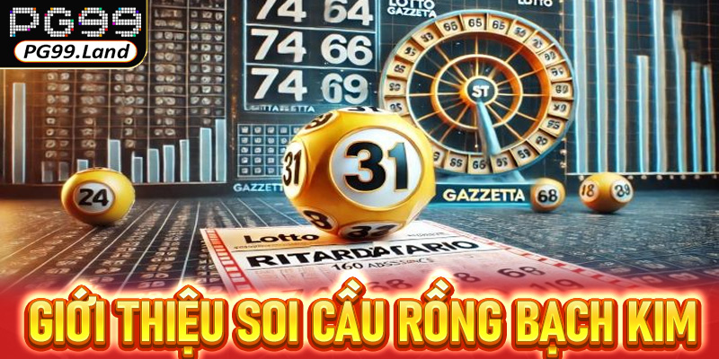Giới thiệu thông tin về soi cầu Rồng Bạch Kim